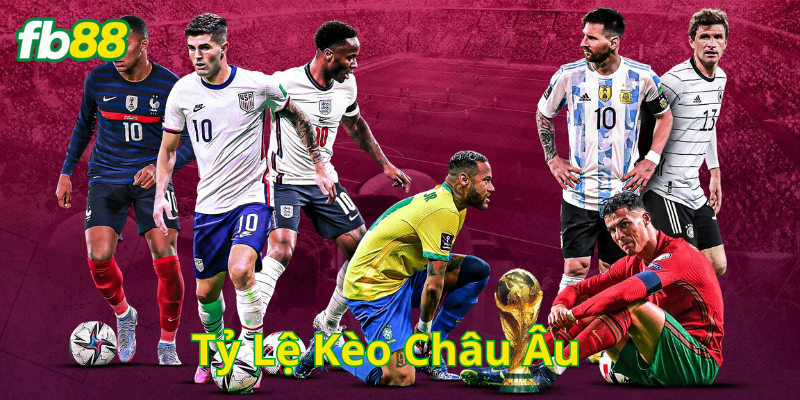 Tỷ Lệ Kèo Châu Âu có gì hot