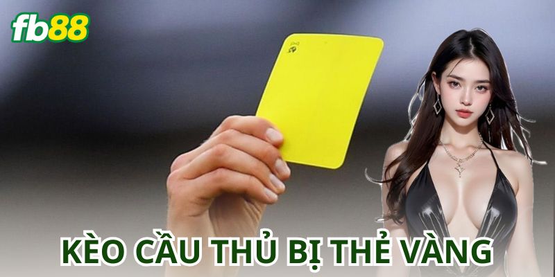 Kèo Cầu Thủ Bị Thẻ Vàng – Tất Tần Tật Về Kèo Thẻ Vàng
